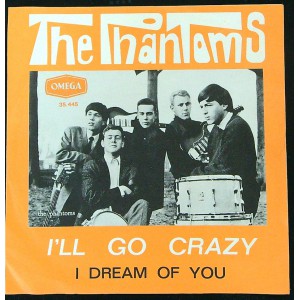 PHANTOMS - I'll Go Crazy / I Dream Of You (Omega 35445) Holland 1965 PS (Nederbeat)